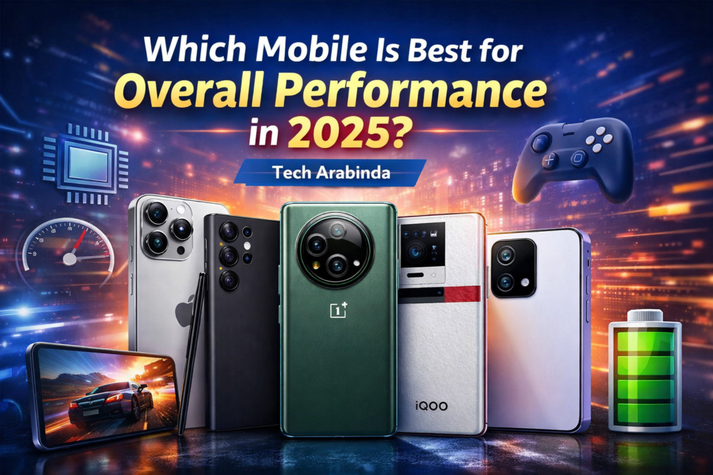 Which Mobile Is Best for Overall Performance in 2025? | Tech Arabinda ChatGPT Image Feb 10 2026 06 05 14 PM 1024x683