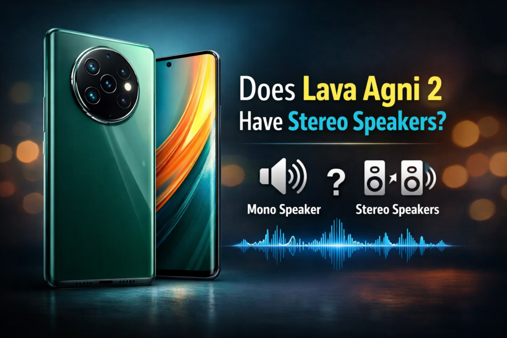 Does Lava Agni 2 Have Stereo Speakers? Audio Features Explained ChatGPT Image Jan 27 2026 09 52 38 PM 1024x683